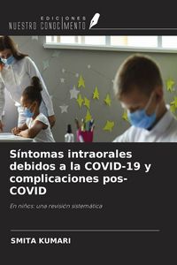 Produktbild: S&iacute;ntomas intraorales debidos a la COVID-19 y complicaciones pos-COVID