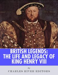 Produktbild: The Life and Legacy of of King Henry VIII
