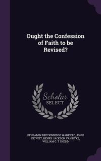 Produktbild: Ought the Confession of Faith to be Revised?