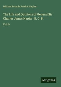 Produktbild: The Life and Opinions of General Sir Charles James Napier, G. C. B.