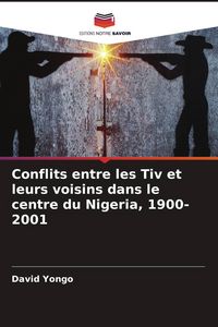 Produktbild: Conflits entre les Tiv et leurs voisins dans le centre du Nigeria, 1900-2001