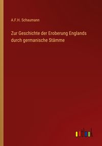 Produktbild: Zur Geschichte der Eroberung Englands durch germanische St&auml;mme