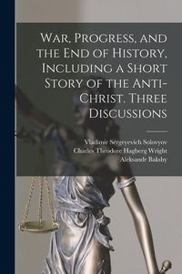 Produktbild: War, Progress, and the end of History, Including a Short Story of the Anti-Christ. Three Discussions