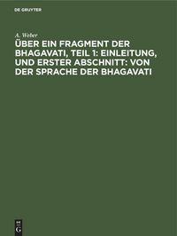 Produktbild: &Uuml;ber ein Fragment der Bhagavati, Teil 1: Einleitung, und Erster Abschnitt: von der Sprache der Bhagavati