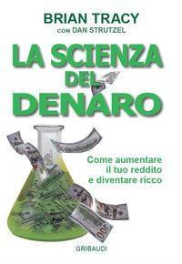 Produktbild: La scienza del denaro. Come aumentare il tuo reddito e diventare ricco