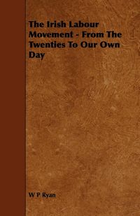 Produktbild: The Irish Labour Movement - From the Twenties to Our Own Day