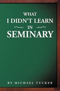 Produktbild: What I Didn't Learn in Seminary