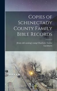 Produktbild: Copies of Schenectady County Family Bible Records