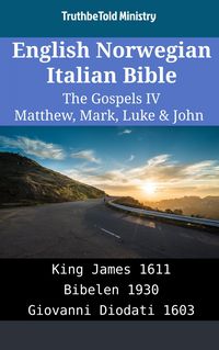 English Norwegian Italian Bible - The Gospels IV - Matthew, Mark, Luke & John Truthbetold Ministry
