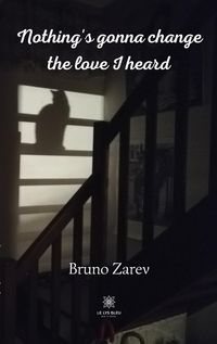 Produktbild: Bruno Zarev: Nothing's gonna change the love I heard