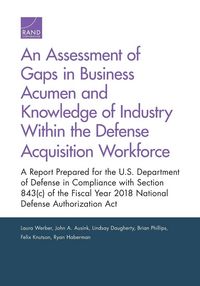 Produktbild: An Assessment of Gaps in Business Acumen and Knowledge of Industry Within the Defense Acquisition Workforce