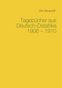 Produktbild: Tageb&uuml;cher aus Deutsch-Ostafrika 1906-1910