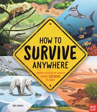 Produktbild: How To Survive Anywhere: Staying Alive in the World's Most Extreme Places