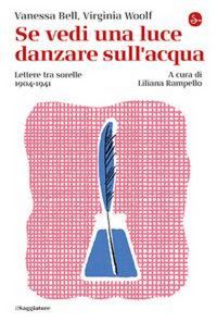 Produktbild: Se vedi una luce danzare sull'acqua. Lettere tra sorelle, 1904-1941