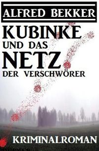 Bild vom Artikel Kubinke und das Netz der Verschwörer: Kriminalroman vom Autor Alfred Bekker