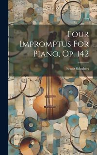 Produktbild: Four Impromptus For Piano, Op. 142