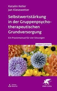 Produktbild: Selbstwertst&auml;rkung in der Gruppenpsychotherapeutischen Grundversorgung (Leben Lernen, Bd. 361)