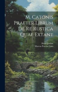 Produktbild: M. Catonis Praeter Librum De Re Rustica Quae Extant