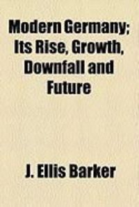 Produktbild: Modern Germany; Its Rise, Growth, Downfall and Future