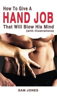 Produktbild: How to Give a Hand Job That Will Blow His Mind (With Illustrations)