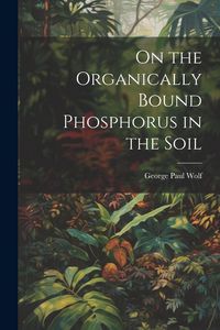 Produktbild: On the Organically Bound Phosphorus in the Soil