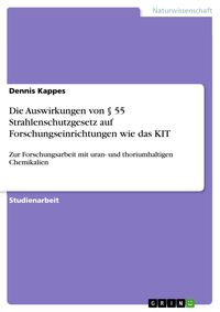 Produktbild: Die Auswirkungen von &sect; 55 Strahlenschutzgesetz auf Forschungseinrichtungen wie das KIT