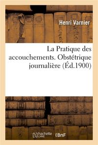 Produktbild: La Pratique des accouchements. Obst&eacute;trique journali&egrave;re