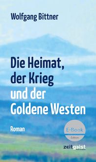 Produktbild: Die Heimat, der Krieg und der Goldene Westen