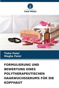 Produktbild: Formulierung und Bewertung Eines Polytherapeutischen Haarwuchsserums f&uuml;r die Kopfhaut
