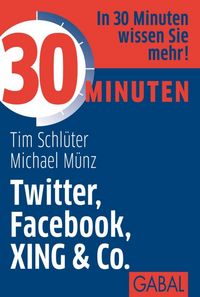 Produktbild: 30 Minuten Twitter, Facebook, XING & Co.