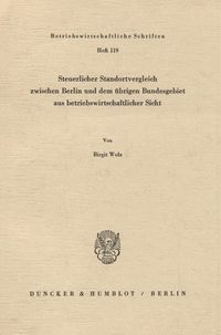 Produktbild: Steuerlicher Standortvergleich zwischen Berlin und dem &uuml;brigen Bundesgebiet aus betriebswirtschaftlicher Sicht.