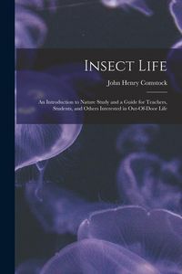 Produktbild: Insect Life: An Introduction to Nature Study and a Guide for Teachers, Students, and Others Interested in Out-Of-Door Life