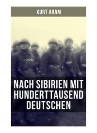 Produktbild: Nach Sibirien mit hunderttausend Deutschen