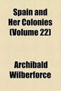 Produktbild: Spain and Her Colonies (Volume 22)