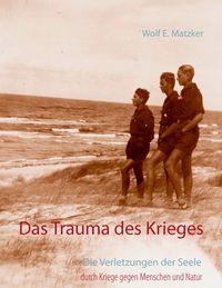 Bild vom Artikel Das Trauma des Krieges vom Autor Wolf E. Matzker