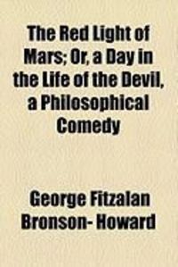 Produktbild: The Red Light of Mars; Or, a Day in the Life of the Devil, a Philosophical Comedy