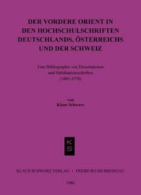 Produktbild: Der Vordere Orient in den Hochschulschriften Deutschlands, &Ouml;sterreichs und der Schweiz