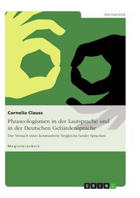 Produktbild: Phraseologismen in der Lautsprache und in der Deutschen Geb&auml;rdensprache