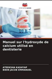 Produktbild: Manuel sur l'hydroxyde de calcium utilis&eacute; en dentisterie