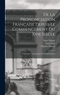 Produktbild: De La Prononciation Fran&ccedil;aise Depuis Le Commencement Du Xvie Si&egrave;cle