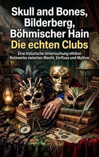 Produktbild: Skull and Bones, Bilderberg, B&ouml;hmischer Hain: Die echten Clubs
