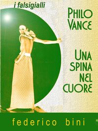 Produktbild: Philo Vance - Una spina nel cuore (I falsigialli - racconti, #6)