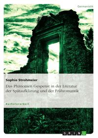 Produktbild: Das Ph&auml;nomen Gespenst in der Literatur der Sp&auml;taufkl&auml;rung und der Fr&uuml;hromantik