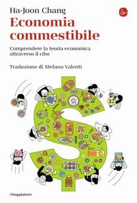 Produktbild: Economia commestibile. Comprendere la teoria economica attraverso il cibo