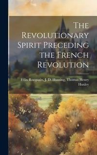 Produktbild: The Revolutionary Spirit Preceding the French Revolution