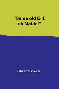 Produktbild: Same old Bill, eh Mable!