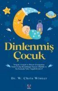 Produktbild: Dinlenmis Cocuk;Yorgun, Gergin ve Hircin Cocugunuz Neden Uyku Bozuklugu Yasiyor Olabilir ve Bu Konuda Neler Yapabilirsiniz