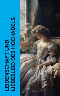 Produktbild: Leidenschaft und Liebesleid des Hochadels