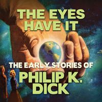 Bild vom Artikel Early Stories of Philip K. Dick, The Eyes Have It vom Autor Philip K. Dick