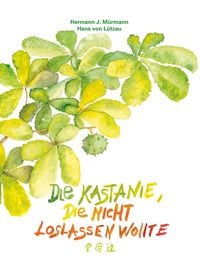 Produktbild: Die Kastanie, die nicht loslassen wollte.